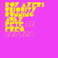 Roy Ayers Ubiquity - Running Away (Pete Le Freq Refreq)