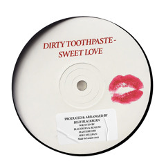 Dirty Toothpaste - Sweet Love x