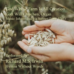 God Whose Farm Is All Creation (Gott Will's Machen - 3 Verses) - Organ