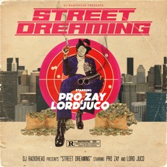 DJ Radiohead - Street Dreaming Ft. Pro Zay & Lord Juco