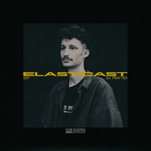 Elasticast 007: DJ Traytex