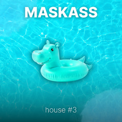 HOUSE #3 - MASKASS