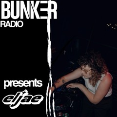 Bunker Radio Presents Episode 008 - Eljae