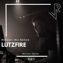 ReVamp: Mix Series | LUTZFIRE | 021