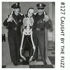 #127 - Caught By The Fuzz