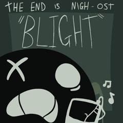 The end is nigh - BLIGHT