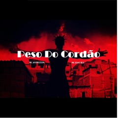PESO DO CORDÃO- MC ANDREZIIM E MC João BLV