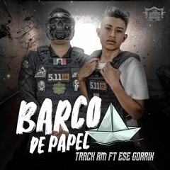 Barco De Papel - Ese Gorrix Ft Track Rm #FlowBlindadoMusic