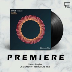 PREMIERE: Simos Tagias - A Memory (Original Mix) [MEANWHILE RECORDINGS]