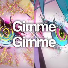 八王子P x Giga [GimmexGimme] Feat. 初音ミク / 鏡音リン