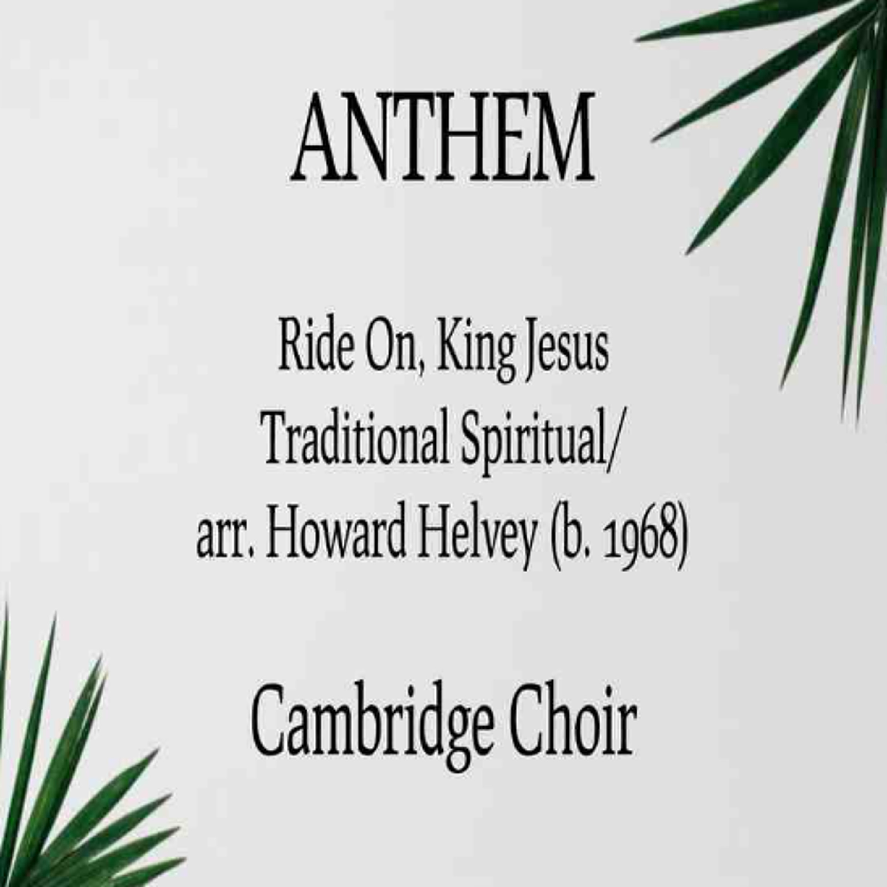 03.29.26 10am Service Anthem- Ride On, King Jesus- Traditional Spiritual arr. Howard Helvey (b. 1968) episode artwork