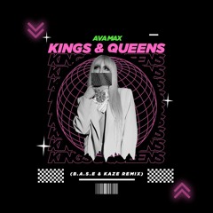 Ava Max - Kings & Queens (B.A.S.E & KAZE REMIX) buy = free