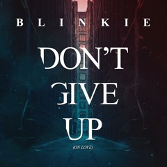 Don't Give Up (On Love) (Radio Edit)