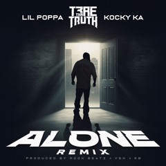 Trae Tha Truth, Lil Poppa & Kocky Ka ~ Alone (Remix)