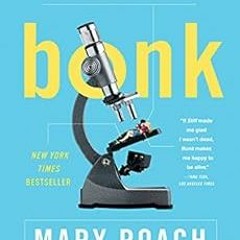 [FREE] EBOOK 📚 Bonk: The Curious Coupling of Science and Sex by Mary Roach KINDLE PD