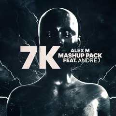 ALEX M 7K MASHUP PACK FEAT ANDREJ [FREE DOWNLOAD]