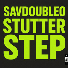 SavdoubleO - Stutter Steppin