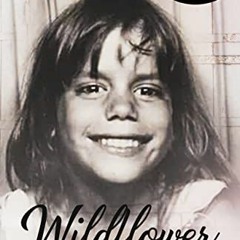 free EBOOK 💛 Wildflower: A Tale of Transcendence by  Dr. Teresa Van  Woy EPUB KINDLE