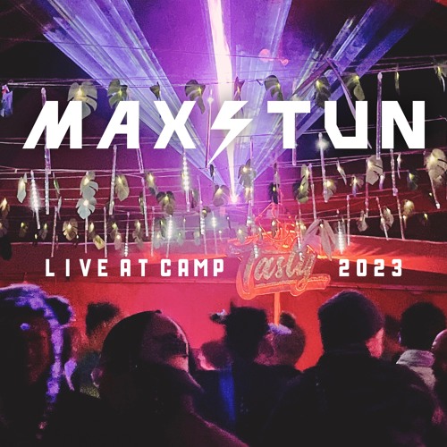 MAX STUN: Live at Camp Tasty 2023