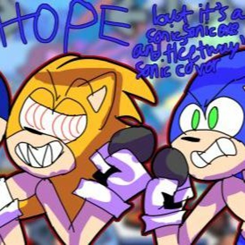 Stream Hope But Sonic.exe, Fleetway And Dorkly Sonic Sings It by  MuffinFrowns