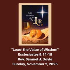 Morning Worship Service: "Learn the Value of Wisdom" (Ecclesiastes 9:11-18) - November 2, 2025
