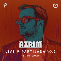 Azrim - Live@Partijada Vol2 - 18.10.2025 - Full Tracklist