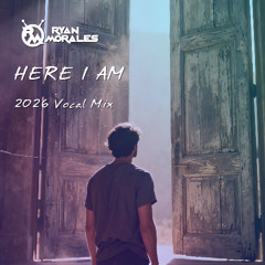 Here I Am - Ryan Morales 2026 Vocal Mix