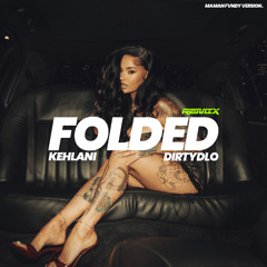 KEHLANI - FOLDED ( Edit By Dirtydlo )