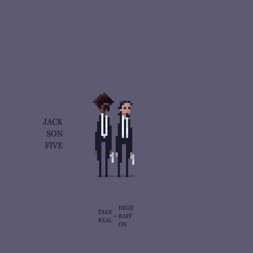 Tsan Real - Jackson Five feat HighRaffon