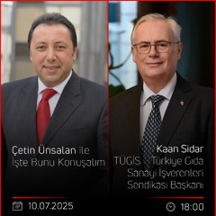 Kaan Sidar - Çetin Ünsalan ile İşte Bunu Konuşalım