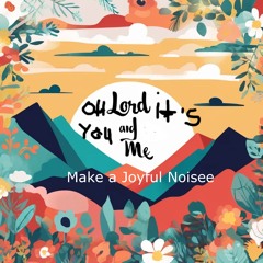 Oh Lord , It's You and Me