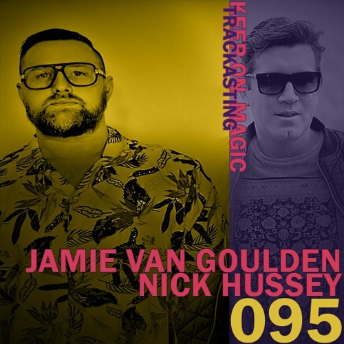 The Magic Trackast 095 - Nick Hussey & Jamie Van Goulden [UK & CAN]