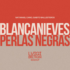 Blancanieves x Perlas Negras (Luigi Beltrán Mashup) [2 vrs.]