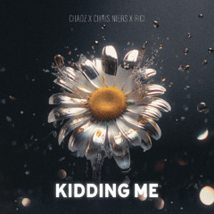 Chaoz x ChrisNiers x Rici - Kidding me