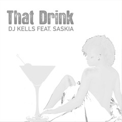 That Drink - Dj Kells feat. Saskia