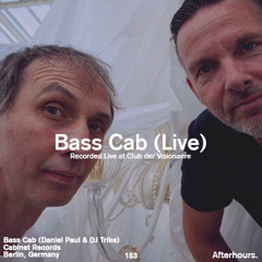 Afterhours 153 w/ Bass Cab Live (Full Set Recorded @ Club der Visionaere, Berlin) ☁