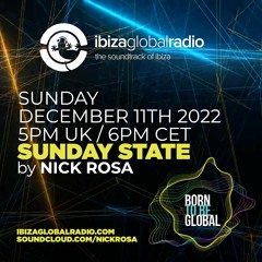 SUNDAY STATE with Nick Rosa - Ibiza Global Radio 11/12/2022