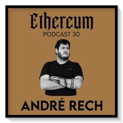 Ethereum Podcast #030 by ANDRÉ RECH