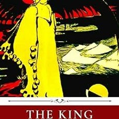 [View] EBOOK EPUB KINDLE PDF The King in Yellow by Robert W. Chambers by Robert W. Chambers (Author)
