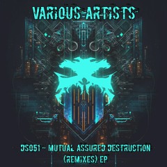 DS051 - Various Artists - Mutual Assured Destruction (Remixes EP) - OUT NOW!!