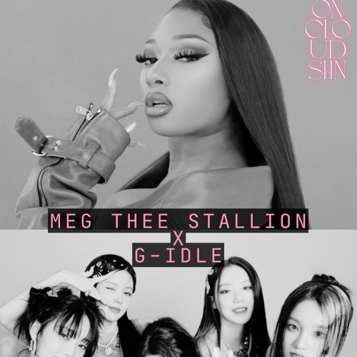 megan thee stallion - tyg x gidle - flip it