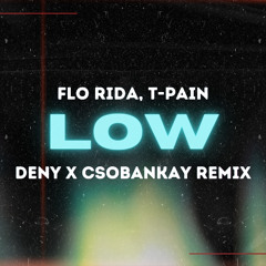 Flo Rida feat. T-Pain - Low (Deny x Csobankay Remix) [Extended]