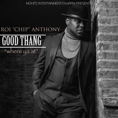 Roi Chip Anthony-Good Thang ( Where Ya At)