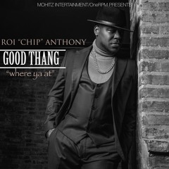 Roi Chip Anthony-Good Thang ( Where Ya At)