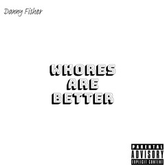 Whores Are Better