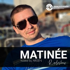 MATINEE w. ARISEN @ Ibiza Global Radio (21.06.2021)