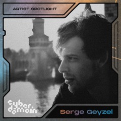 CyberDomain Artist Spotlight - Serge Geyzel