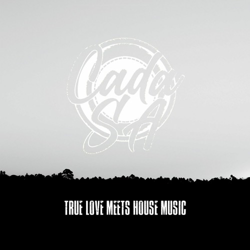 Stream Cada SATrue Love meets House Music.mp3 by Cada SA Listen