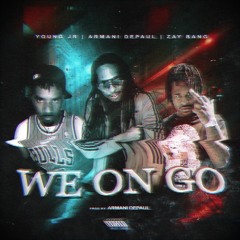 ZayBang feat. Young Jr & Armani DePaul - We on Go
