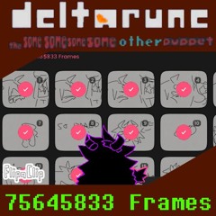 75645833 Frames - {Deltarune; The Same Same Same Same Other Puppet}